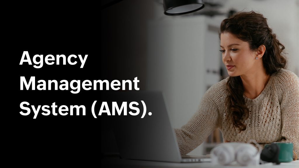 The difference between an agent who closes and one who churns clients? Their tools – Agency Management System (AMS).